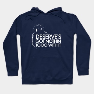 Deserve's Got Nothin To Do With It - Unforgiven Hoodie